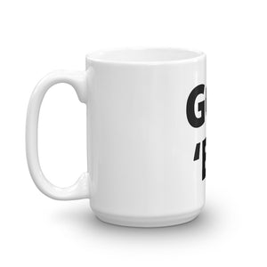 Got ‘Em Coffee Mug - Coffee_N_Kickz
